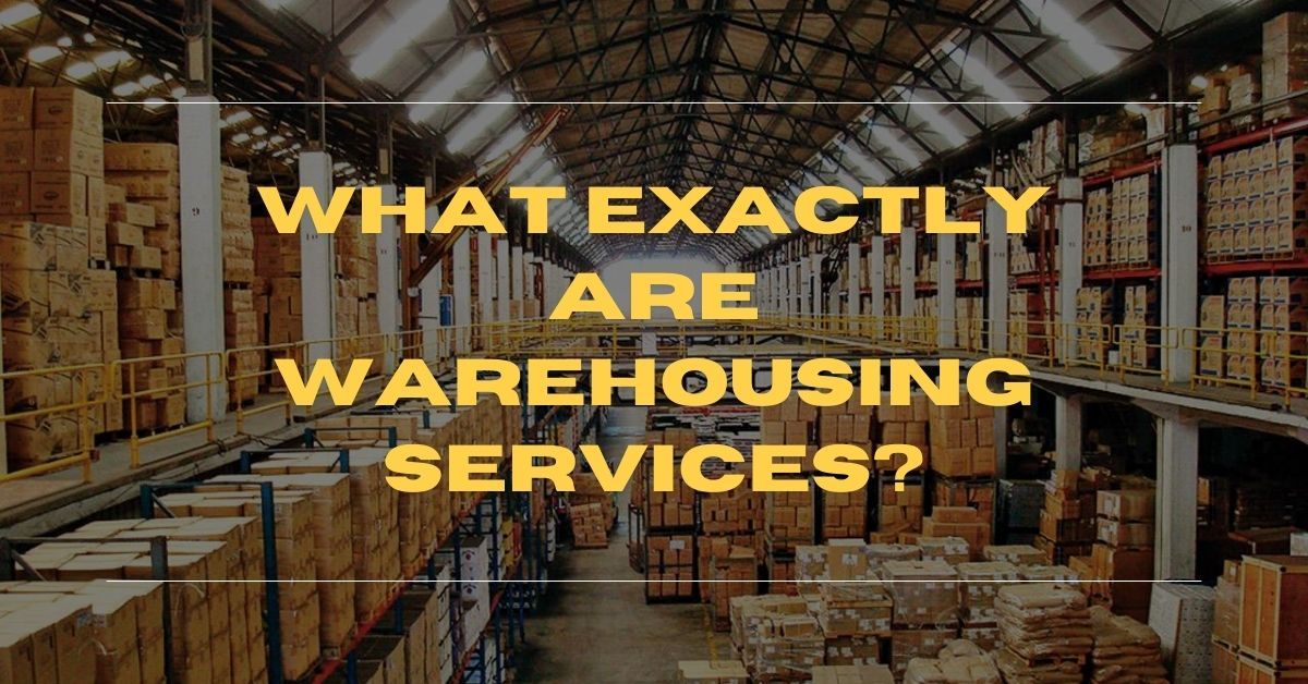 What Exactly Are Warehousing Services?