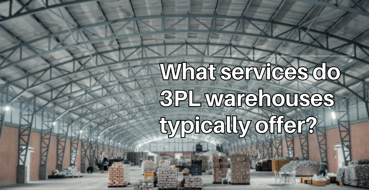 What services do 3PL warehouses typically offer?