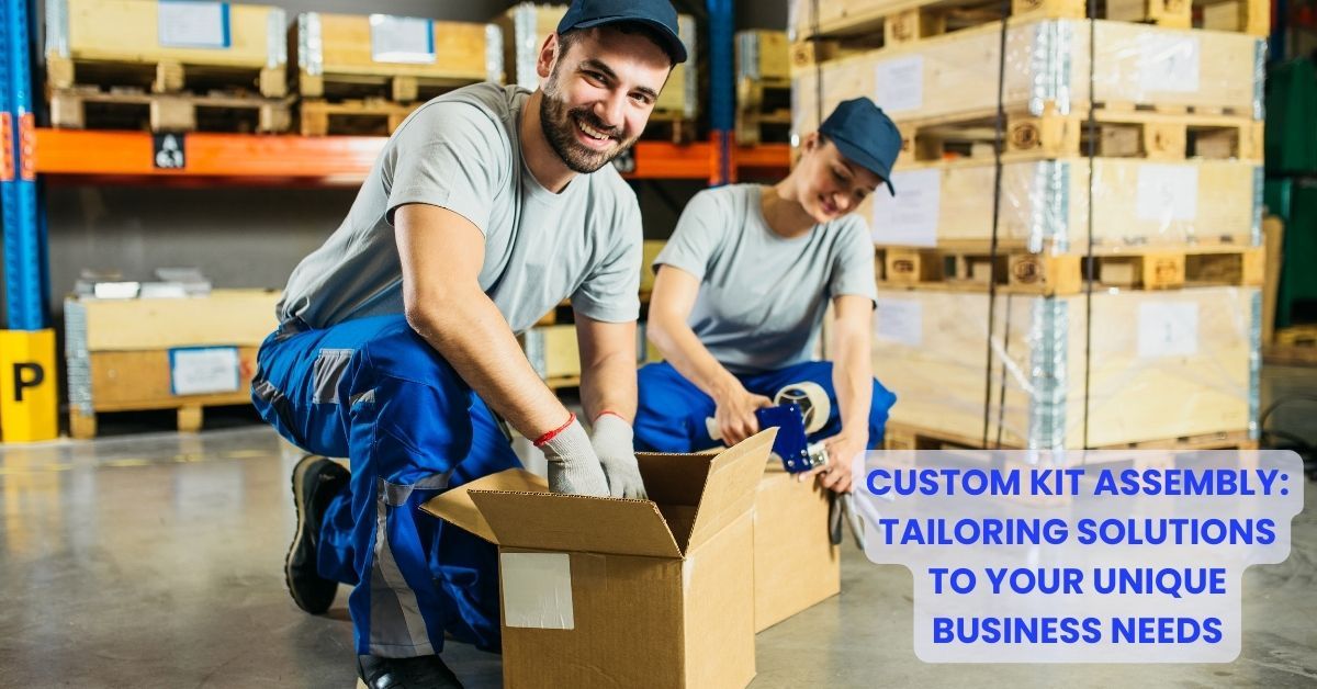 Custom kit assembly: Tailoring solutions to your unique business needs