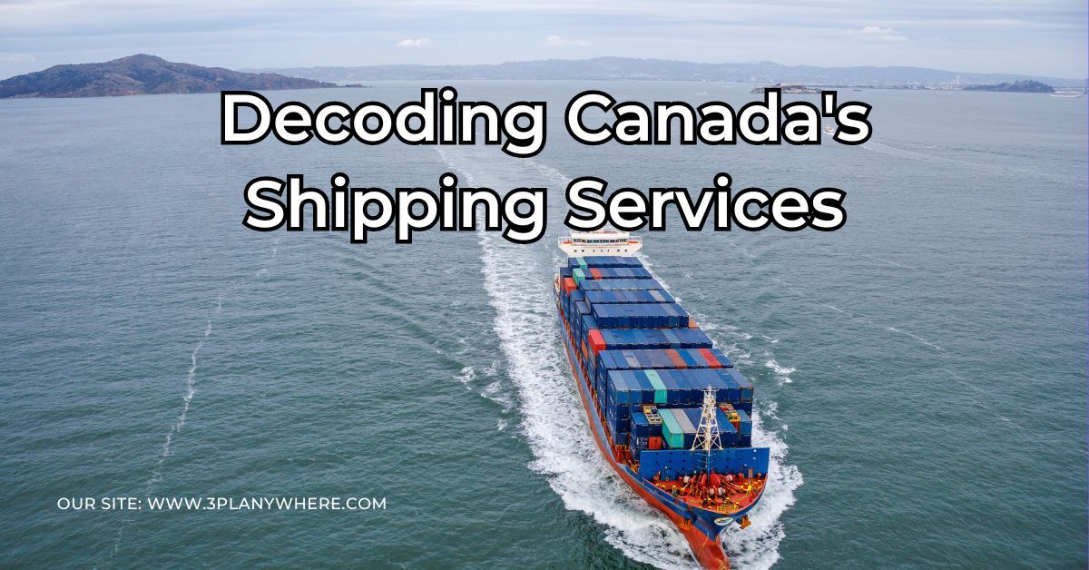 Decoding Canada's Shipping Services